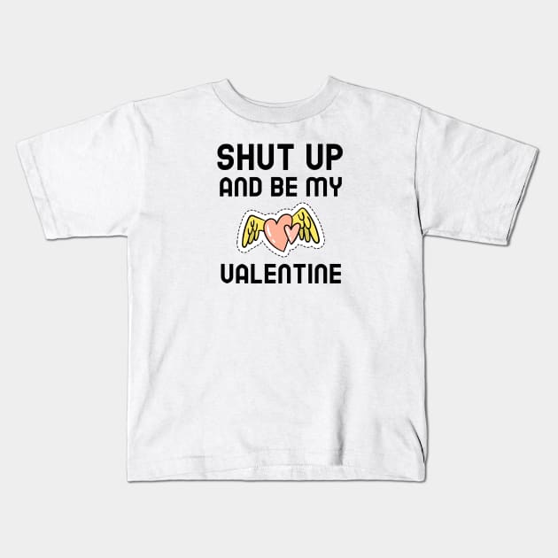 Shut Up And Be My Valentine Kids T-Shirt by Jitesh Kundra